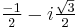 \,\tfrac{-1}{2} - i\tfrac{\sqrt{3}}{2}\,