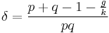 \delta = \frac {p%2Bq-1- \frac {g}{k}}{pq} 