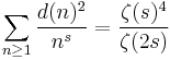 \sum_{n\ge 1} \frac{d(n)^2}{n^s} = \frac{\zeta(s)^4}{\zeta(2s)}