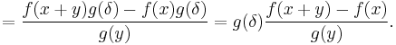 =\frac{f(x%2By)g(\delta)-f(x)g(\delta)}{g(y)}=g(\delta)\frac{f(x%2By)-f(x)}{g(y)}.