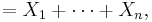 = X_{1} %2B \cdots %2B X_{n},