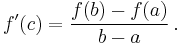  f'(c) = \frac{f(b) - f(a)}{b-a} \, .