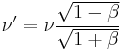 \nu' = \nu \frac{\sqrt{1 - \beta}}{\sqrt{1 %2B \beta}}