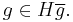 g\in H\overline{g}.