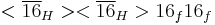 <\overline{16}_H><\overline{16}_H>16_f 16_f