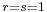 \scriptstyle r = s = 1