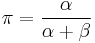 \pi=\frac{\alpha}{\alpha%2B\beta} \!