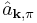 \hat{a}_{\mathbf{k},\pi}