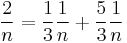  \frac{2}{n} = \frac{1}{3} \frac{1}{n} %2B\frac{5}{3} \frac{1}{n} 