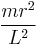 \frac{mr^{2}}{L^{2}}