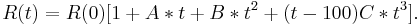 R(t) = R(0) [ 1 %2B A*t %2B B*t^2 %2B (t - 100)C*t^3].