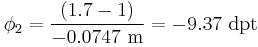 \phi_2={(1.7-1) \over -0.0747\ \mathrm{m}}=-9.37\ \mathrm{dpt}