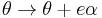  \theta \rightarrow \theta %2B e\alpha\,