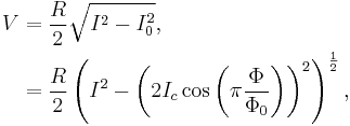 
\begin{align}
V &= \frac{R}{2}\sqrt{I^2 - I_0^2},\\
  &= \frac{R}{2}\left(I^2 - \left( 2I_c\cos\left(\pi\frac{\Phi}{\Phi_0}\right)\right)^2 \right)^\frac{1}{2},
\end{align}
