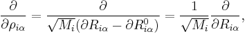 
\frac{\partial}{\partial \rho_{i \alpha}} = \frac{\partial}{\sqrt{M_i} (\partial R_{i \alpha} - \partial R^0_{i \alpha})} = \frac{1}{\sqrt{M_i}}  \frac{\partial}{\partial R_{i \alpha}} ,
