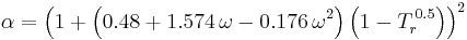 \alpha = \left(1 %2B \left(0.48 %2B 1.574\,\omega - 0.176\,\omega^2\right) \left(1-T_r^{\,0.5}\right)\right)^2