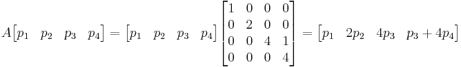 A \begin{bmatrix} p_1 & p_2 & p_3 & p_4 \end{bmatrix} = \begin{bmatrix} p_1 & p_2 & p_3 & p_4 \end{bmatrix}
\begin{bmatrix}
1 & 0 & 0 & 0 \\
0 & 2 & 0 & 0 \\ 
0 & 0 & 4 & 1 \\
0 & 0 & 0 & 4 \end{bmatrix} = \begin{bmatrix} p_1 & 2p_2 & 4p_3 & p_3%2B4p_4 \end{bmatrix}