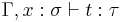 \Gamma,x:\sigma \vdash t:\tau