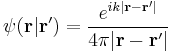 \psi(\bold r | \bold r') = \frac{e^{ik | \bold r - \bold r' | }}{4 \pi | \bold r - \bold r' |}