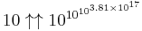 10\uparrow\uparrow 10^{\,\!10^{10^{3.81\times 10^{17}}}}