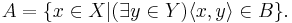 A=\{x\in X|(\exists y\in Y)\langle x,y \rangle\in B\}.