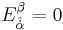 E^{\beta}_{\hat{\dot{\alpha}}}=0