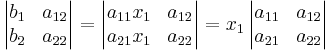 \left|\begin{matrix}b_1&a_{12}\\b_2&a_{22}\end{matrix}\right|=\left|\begin{matrix}a_{11}x_1&a_{12}\\a_{21}x_1&a_{22}\end{matrix}\right|=x_1\left|\begin{matrix}a_{11}&a_{12}\\a_{21}&a_{22}\end{matrix}\right|