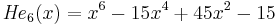 {\mathit{He}}_6(x)=x^6-15x^4%2B45x^2-15\,