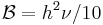 \mathcal{B} = h^2\nu/10