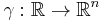 \gamma�: \mathbb{R} \rightarrow \mathbb{R}^n