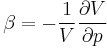 \beta=-\frac{1}{V}\frac{\partial V}{\partial p}