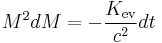 M^2 dM = - \frac{K_{\operatorname{ev}}}{c^2} dt \;