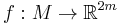 f:M\to\mathbb R^{2m}