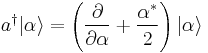 
a^{\dagger}|\alpha\rangle=\left({\partial\over\partial\alpha}%2B{\alpha^*\over 2}\right)|\alpha\rangle
