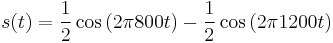 s(t) = \frac{1}{2}\cos\left(2\pi 800 t\right) - \frac{1}{2}\cos\left( 2\pi 1200 t\right)