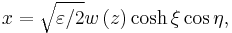 
x = \sqrt{\varepsilon /2}w\left( z\right) \cosh \xi \cos \eta , 
