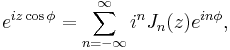 e^{iz \cos \phi} = \sum_{n=-\infty}^\infty i^n J_n(z) e^{in\phi},\!