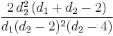 \frac{2\,d_2^2\,(d_1%2Bd_2-2)}{d_1 (d_2-2)^2 (d_2-4)}\!