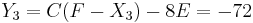 Y_3 = C(F-X_3)-8E = -72