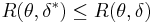 R(\theta,\delta^*)\le R(\theta,\delta)