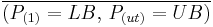 \overline{(P_{(1)}=LB \mbox{, }P_{(ut)}=UB)}\,\!