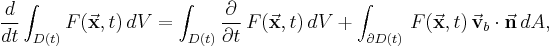 \frac{d}{dt} \int_{D(t)} F(\vec{\textbf x}, t) \,dV = \int_{D(t)} \frac{\partial}{\partial t} \,F(\vec{\textbf x}, t)\,dV %2B \int_{\partial D(t)} \,F(\vec{\textbf x}, t)\, \vec{\textbf v}_b \cdot \vec{\textbf n} \,dA,\,