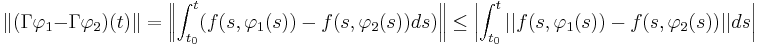 
\|(\Gamma\varphi_1 - \Gamma\varphi_2)(t)\| = \left \|\displaystyle\int_{t_0}^{t}(f(s,\varphi_1(s))-f(s,\varphi_2(s))ds)\right \|\leq  \left | \displaystyle\int_{t_0}^{t}||f(s,\varphi_1(s))-f(s,\varphi_2(s))||ds \right |