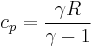 c_p  = \frac{{\gamma R}}
{{\gamma  - 1}}