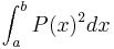 \int_{a}^b P(x)^2 dx