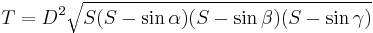 T =  D^{2} \sqrt{S(S-\sin \alpha)(S-\sin \beta)(S-\sin \gamma)}