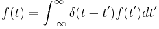   f(t) = \int_{-\infty}^{\infty}    \delta(t-t') f(t') dt'