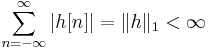 \ \sum_{n=-\infty}^{\infty}{\left|h[n]\right|} = \| h \|_{1} < \infty
