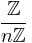 \frac{ \mathbb{Z} }{ n \mathbb{Z} }