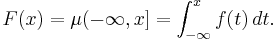 
F(x) = \mu(-\infty,x] = \int_{-\infty}^x f(t)\,dt.
